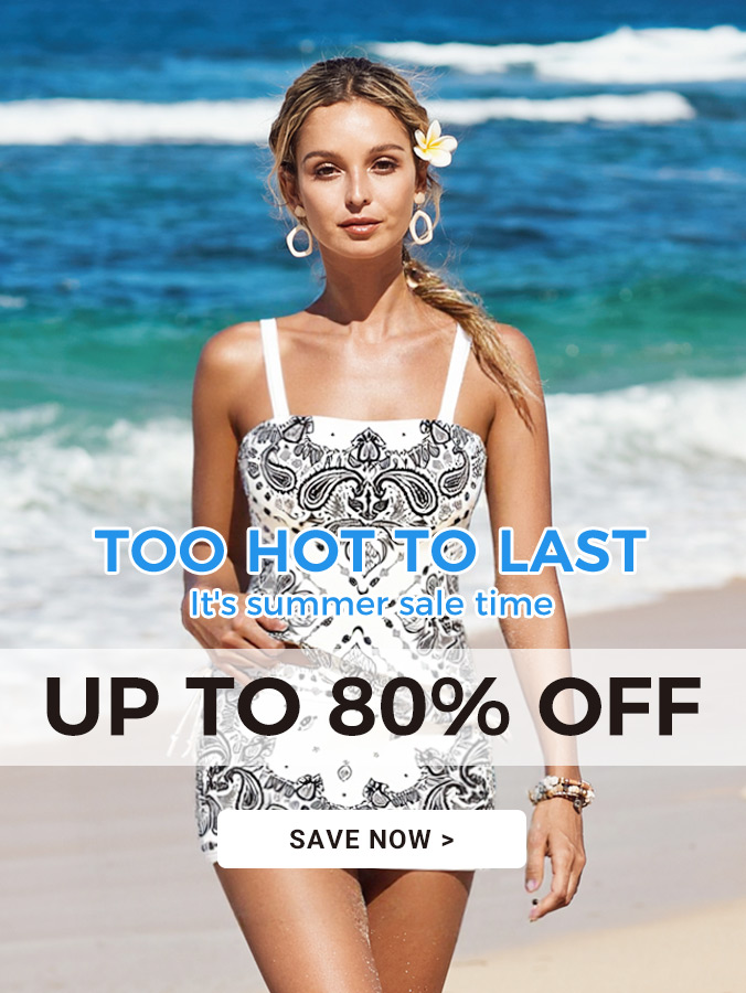 Too Hot to Last! It\'s the perfect time for summer sales, and we’re bringing you incredible deals of up to 80% off on your favorite vacation styles. Don\'t miss out on these limited-time offers—refresh your summer wardrobe today! [SAVE NOW >]